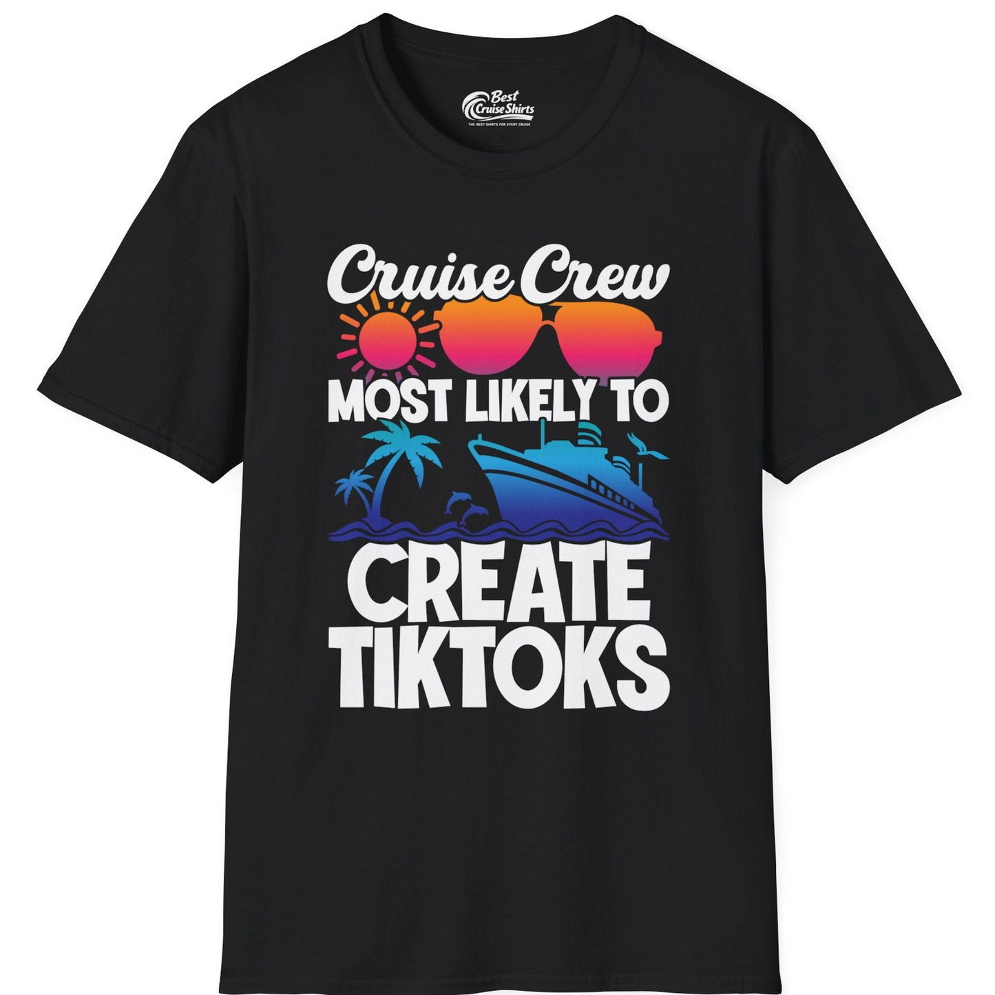 Cruise Crew Most Likely To Create Tiktoks Funny Vacation Shirt — T-Shirt T-Shirt – Black – Best Cruise Shirts