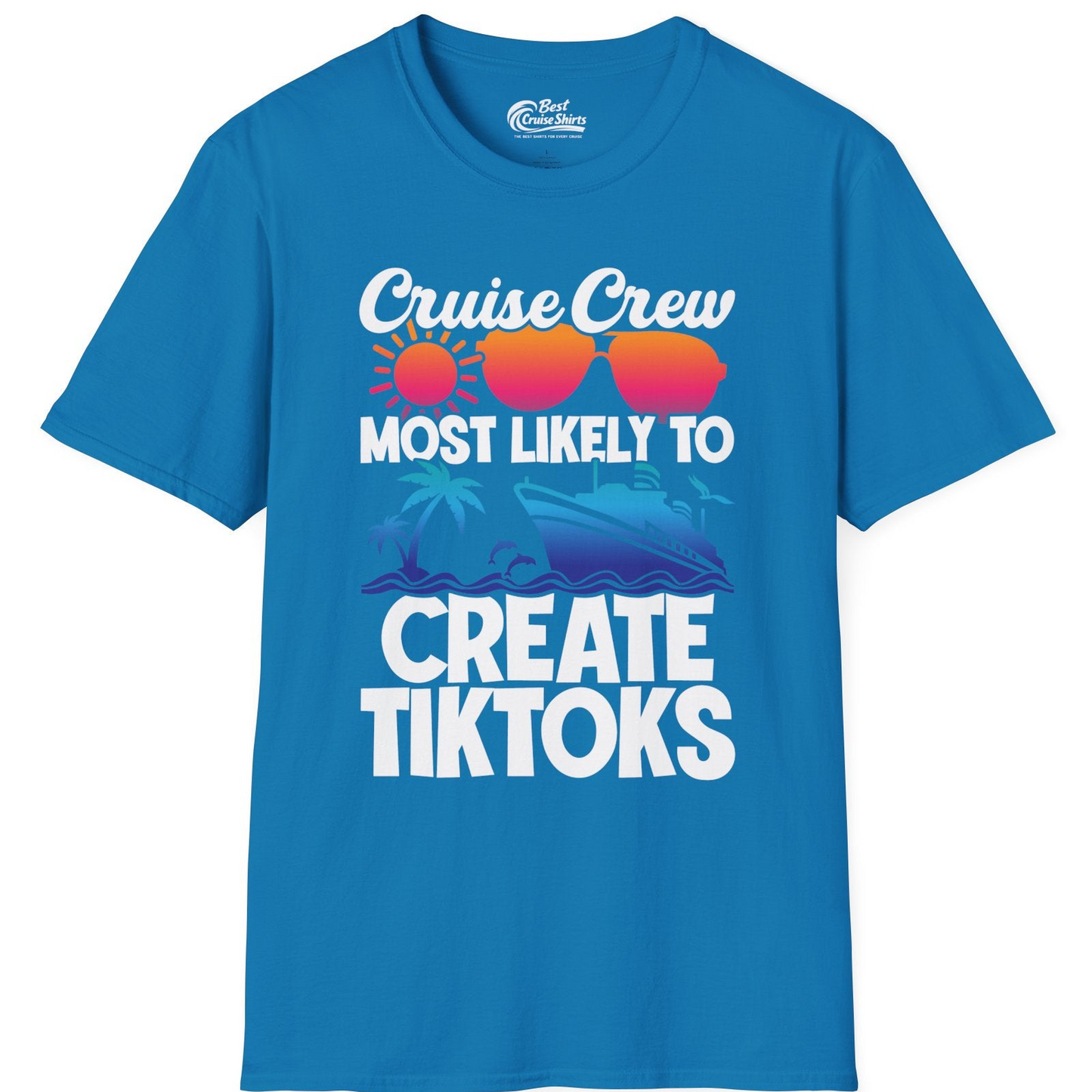 Cruise Crew Most Likely To Create Tiktoks Funny Vacation Shirt — T-Shirt T-Shirt – Sapphire – Best Cruise Shirts