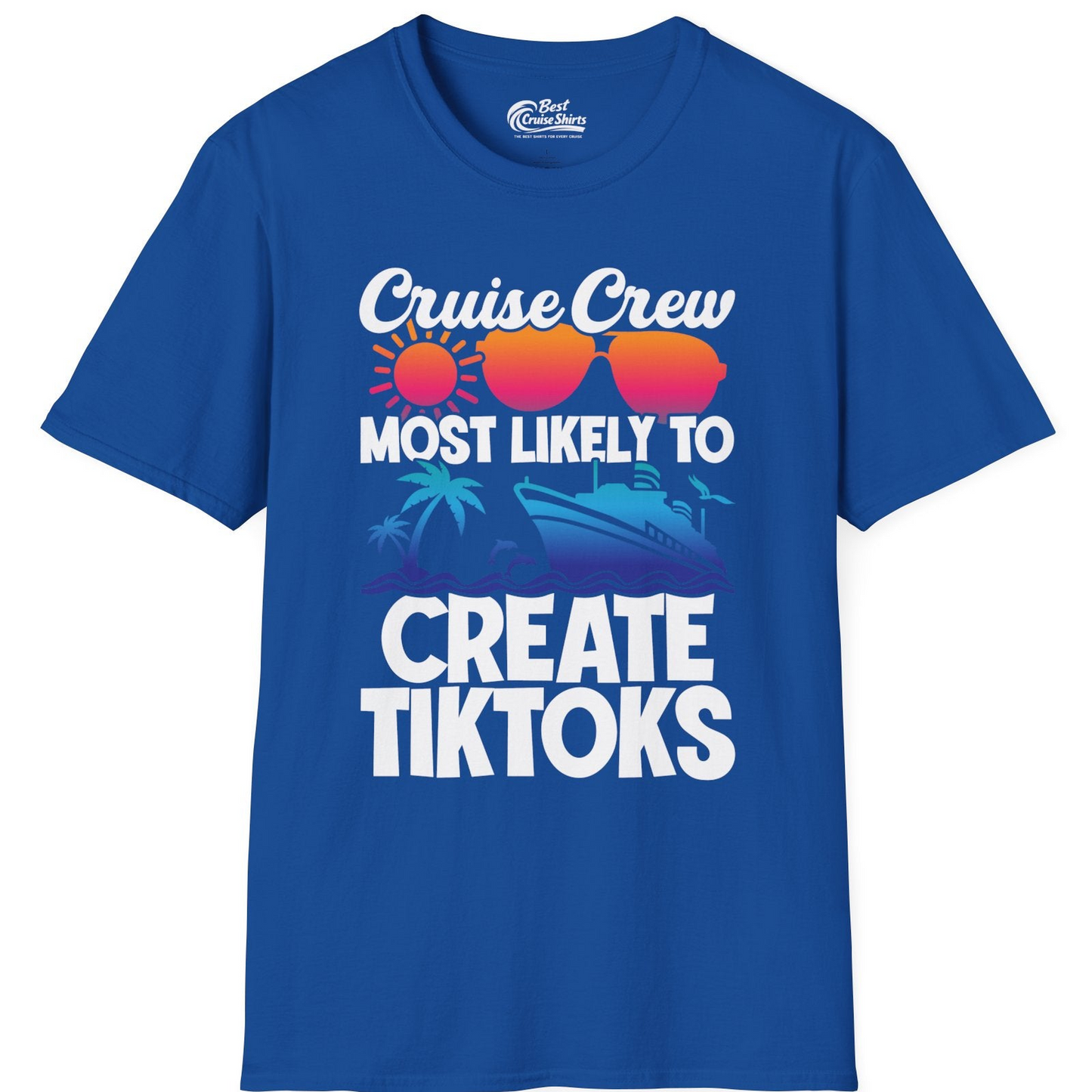 Cruise Crew Most Likely To Create Tiktoks Funny Vacation Shirt — T-Shirt T-Shirt – Royal – Best Cruise Shirts