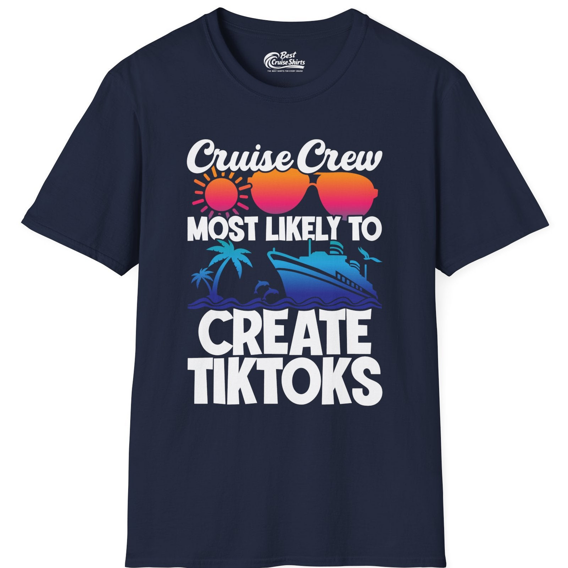 Cruise Crew Most Likely To Create Tiktoks Funny Vacation Shirt — T-Shirt T-Shirt – Navy – Best Cruise Shirts