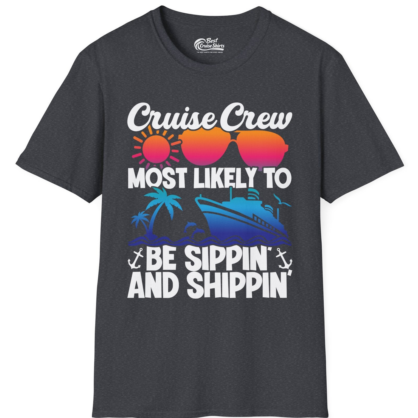 Cruise Crew Sippin and Shippin Tropical Nautical Party Shirt — T-Shirt T-Shirt – Dark Heather Grey – Best Cruise Shirts