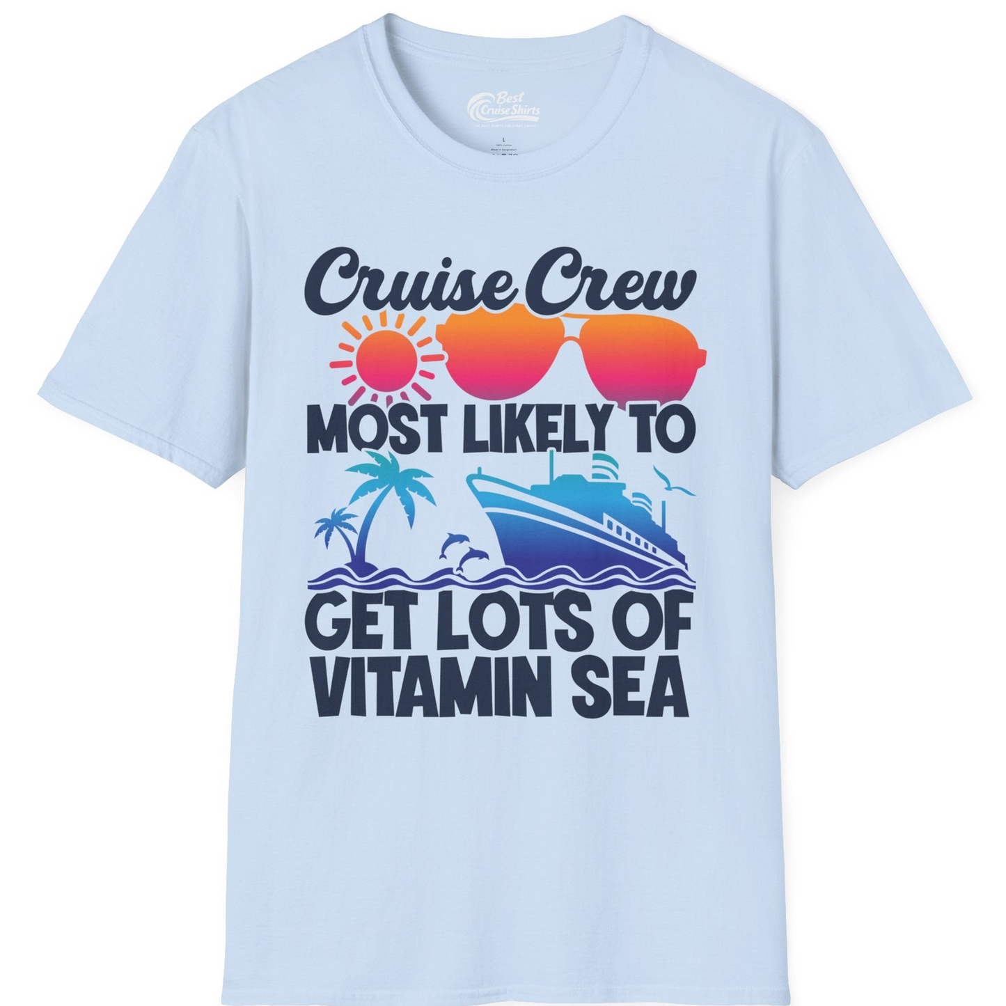 Cruise Crew Most Likely To Get Lots Of Vitamin Sea Tropical Shirt — T-Shirt T-Shirt – Light Blue – Best Cruise Shirts