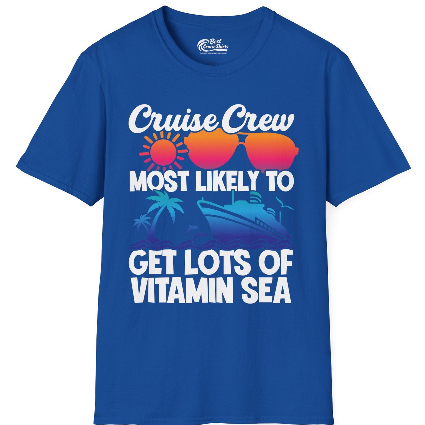 Cruise Crew Most Likely To Get Lots Of Vitamin Sea Tropical Shirt — T-Shirt T-Shirt – Royal – Best Cruise Shirts