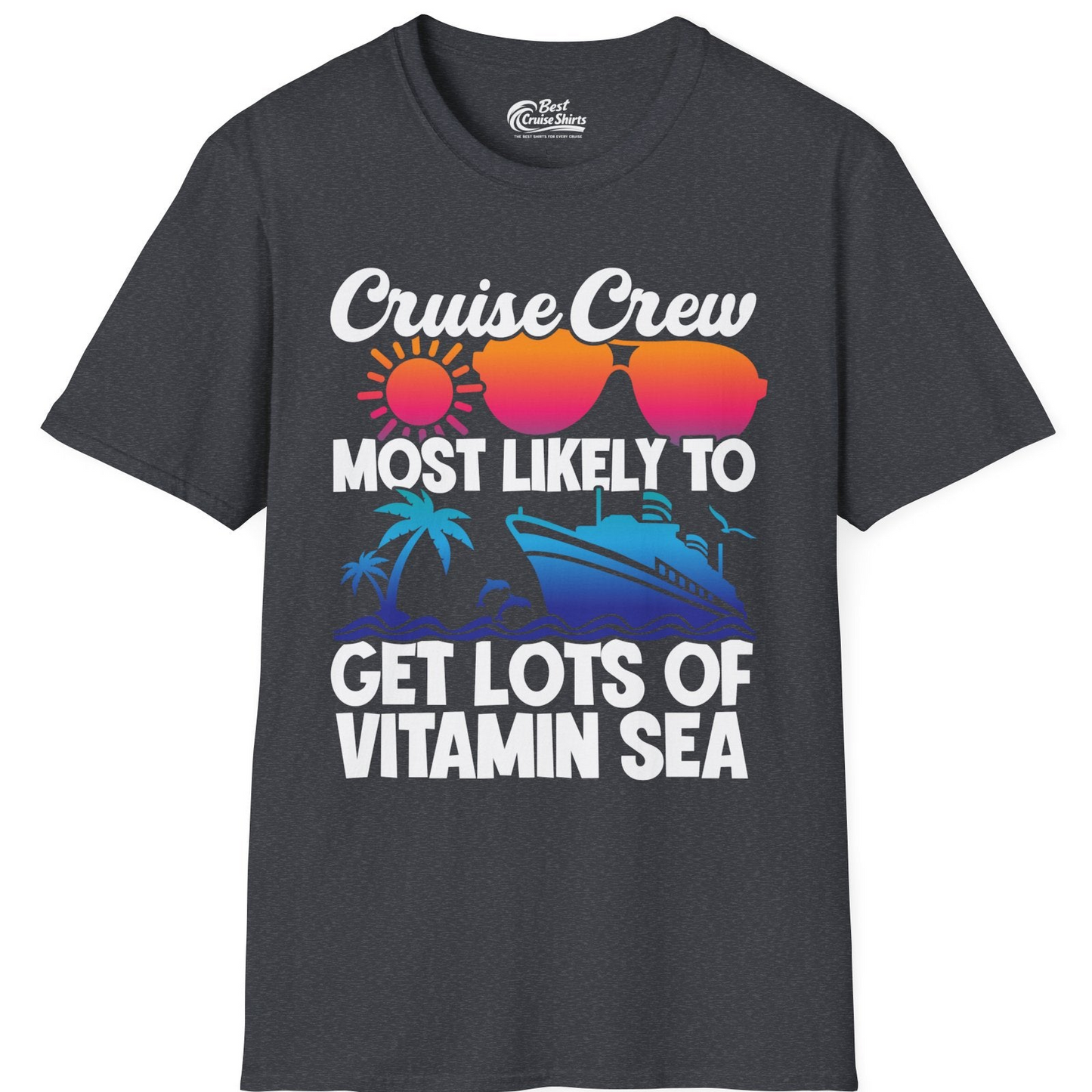 Cruise Crew Most Likely To Get Lots Of Vitamin Sea Tropical Shirt — T-Shirt T-Shirt – Dark Heather Grey – Best Cruise Shirts