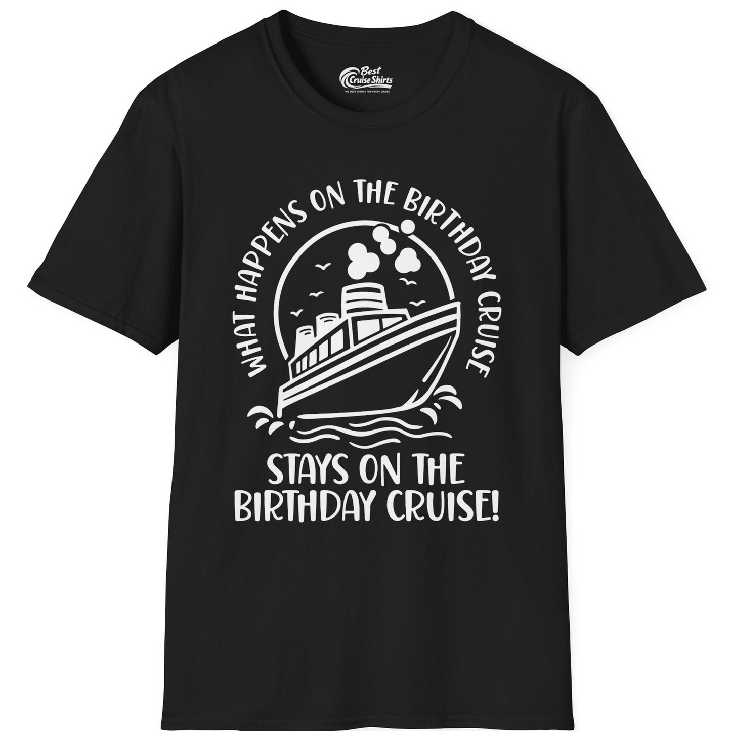 What Happens On The Birthday Cruise Stays On The Birthday Cruise Shirt — T-Shirt T-Shirt – Black – Best Cruise Shirts