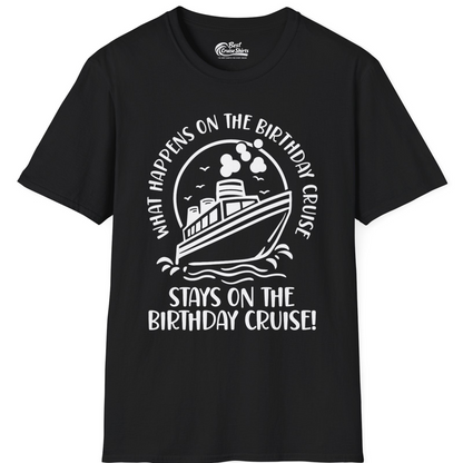 What Happens On The Birthday Cruise Stays On The Birthday Cruise Shirt — T-Shirt T-Shirt – Black – Best Cruise Shirts
