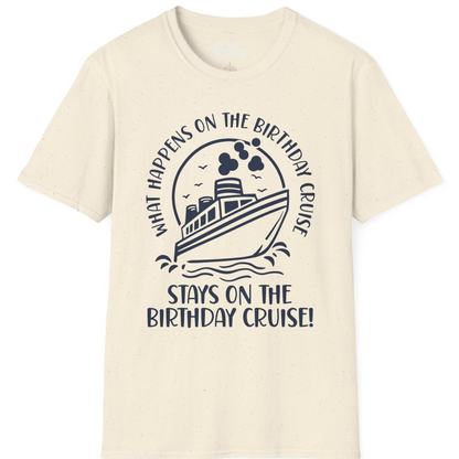What Happens On The Birthday Cruise Stays On The Birthday Cruise Shirt — T-Shirt T-Shirt – Natural – Best Cruise Shirts