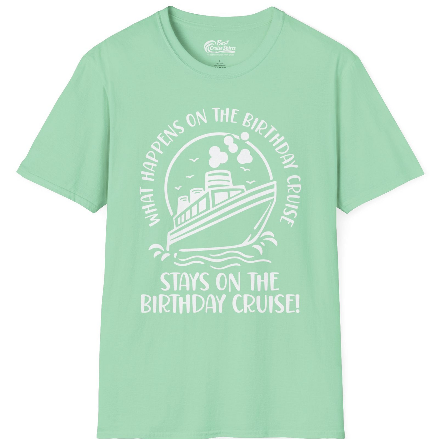 What Happens On The Birthday Cruise Stays On The Birthday Cruise Shirt — T-Shirt T-Shirt – Mint Green – Best Cruise Shirts