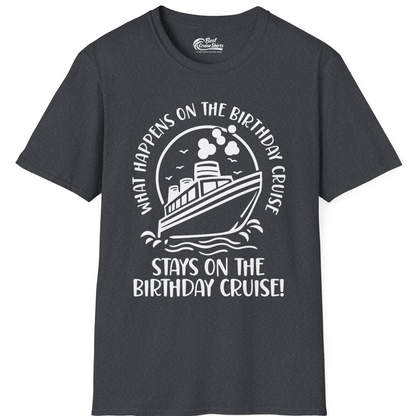 What Happens On The Birthday Cruise Stays On The Birthday Cruise Shirt — T-Shirt T-Shirt – Dark Heather Grey – Best Cruise Shirts