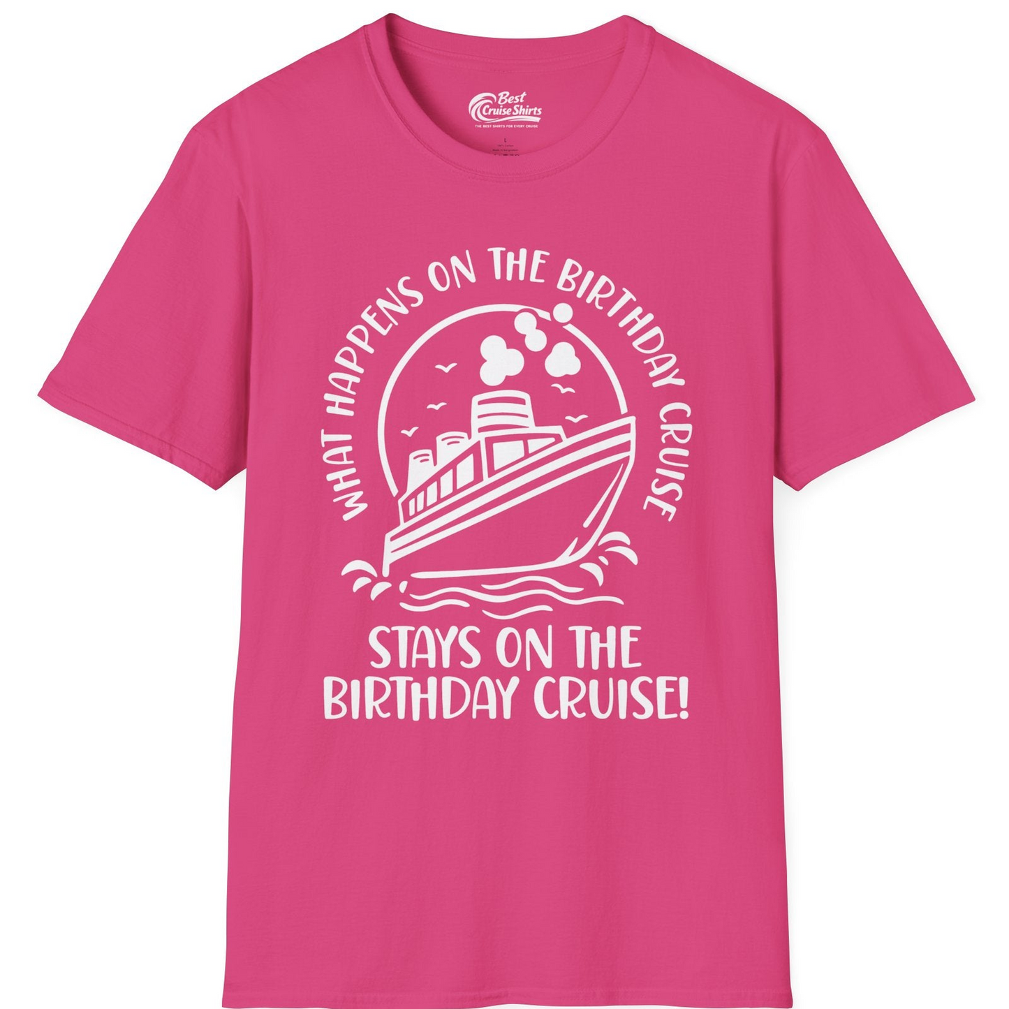 What Happens On The Birthday Cruise Stays On The Birthday Cruise Shirt — T-Shirt T-Shirt – Heliconia – Best Cruise Shirts
