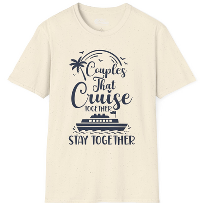 Couples That Cruise Together Stay Together Romantic Cruise Shirt — T-Shirt T-Shirt – Natural – Best Cruise Shirts