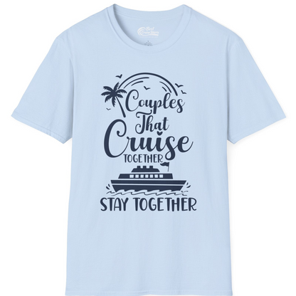 Couples That Cruise Together Stay Together Romantic Cruise Shirt — T-Shirt T-Shirt – Light Blue – Best Cruise Shirts