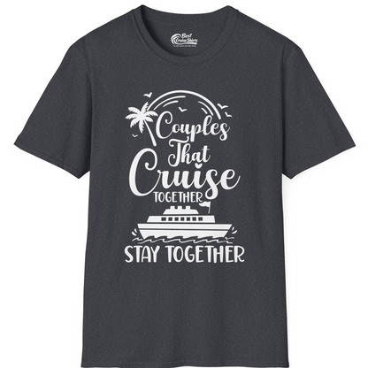 Couples That Cruise Together Stay Together Romantic Cruise Shirt — T-Shirt T-Shirt – Dark Heather Grey – Best Cruise Shirts