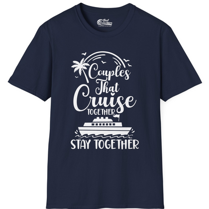 Couples That Cruise Together Stay Together Romantic Cruise Shirt — T-Shirt T-Shirt – Navy – Best Cruise Shirts