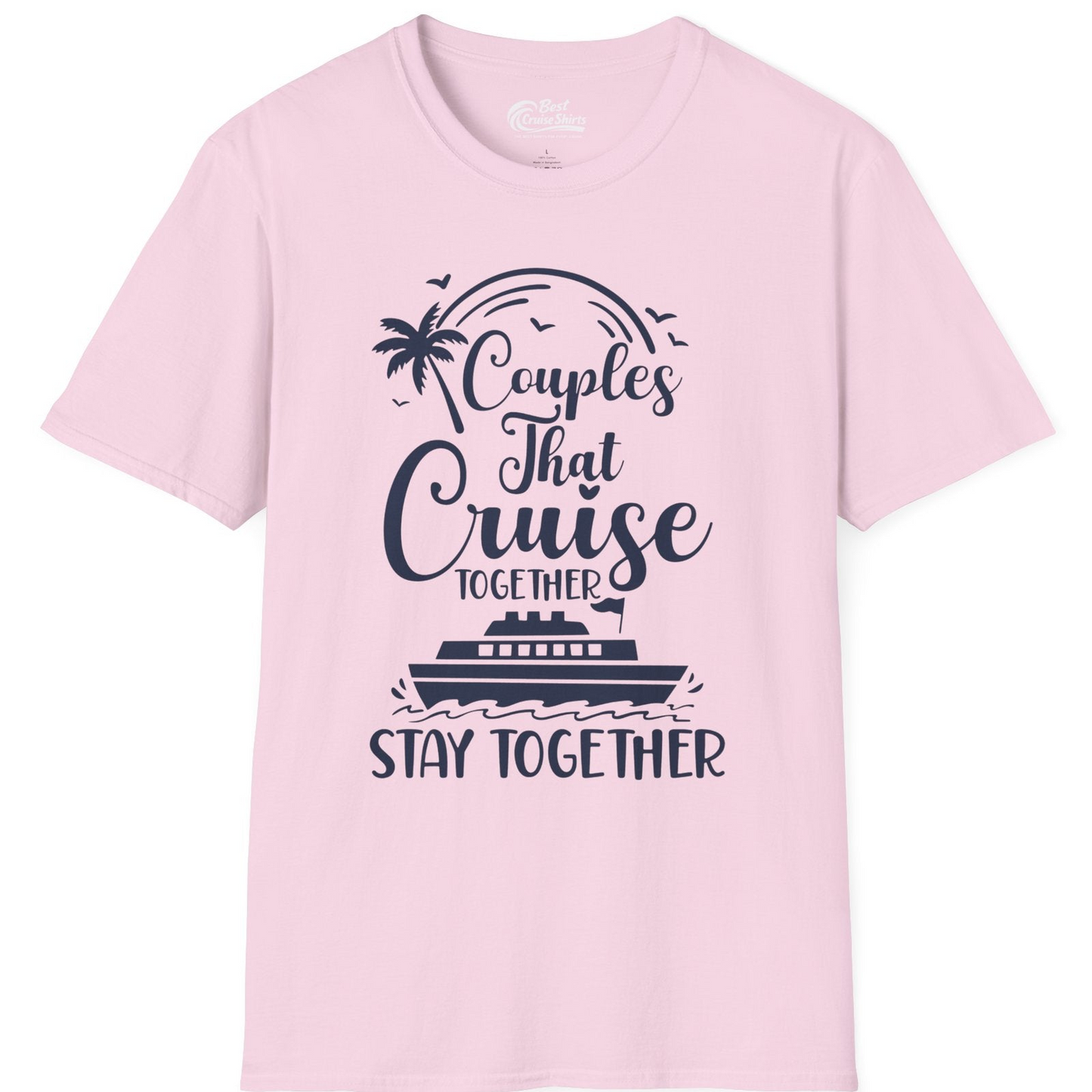 Couples That Cruise Together Stay Together Romantic Cruise Shirt — T-Shirt T-Shirt – Light Pink – Best Cruise Shirts