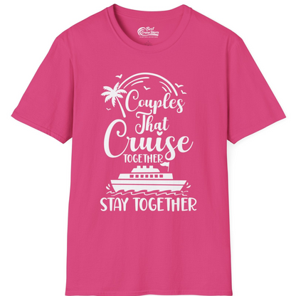 Couples That Cruise Together Stay Together Romantic Cruise Shirt — T-Shirt T-Shirt – Heliconia – Best Cruise Shirts