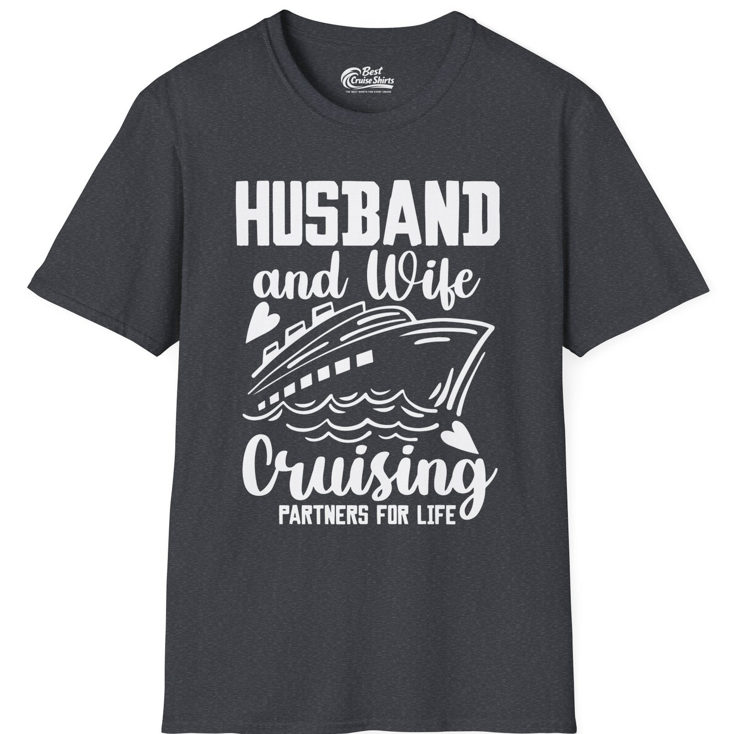 Husband and Wife Cruising Partners for Life Romantic Cruise Shirt — T-Shirt T-Shirt – Dark Heather Grey – Best Cruise Shirts