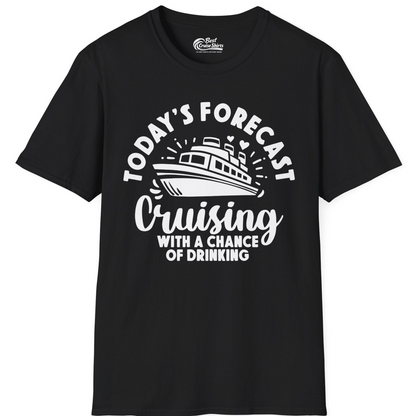 Today's Forecast Cruising With a Chance of Drinking Cruise Shirt — T-Shirt T-Shirt – Black – Best Cruise Shirts