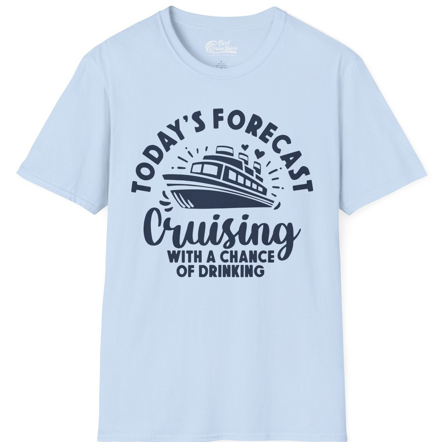 Today's Forecast Cruising With a Chance of Drinking Cruise Shirt — T-Shirt T-Shirt – Light Blue – Best Cruise Shirts