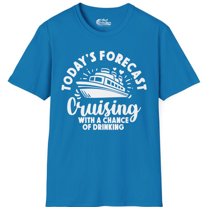 Today's Forecast Cruising With a Chance of Drinking Cruise Shirt — T-Shirt T-Shirt – Sapphire – Best Cruise Shirts