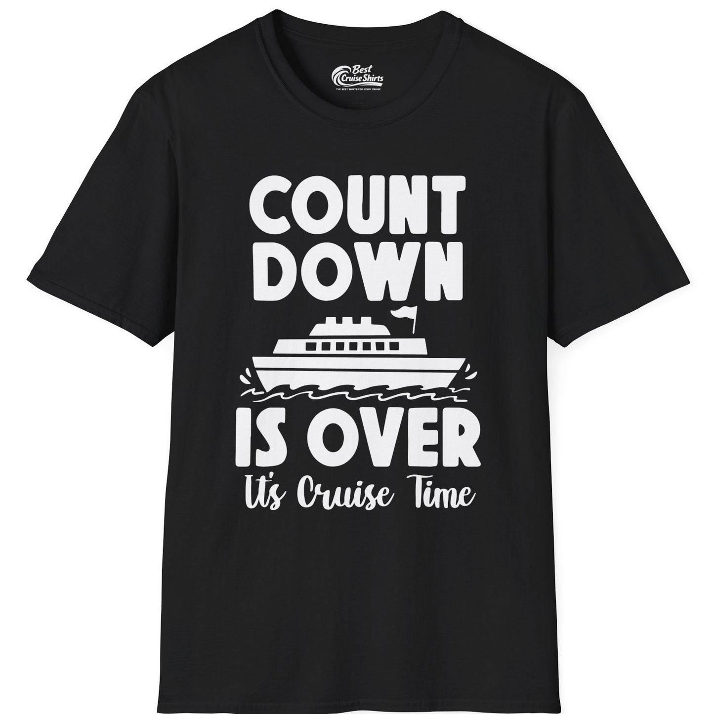 Cruise Countdown Is Over Nautical Ship Its Cruise Time Shirt — T-Shirt T-Shirt – Black – Best Cruise Shirts