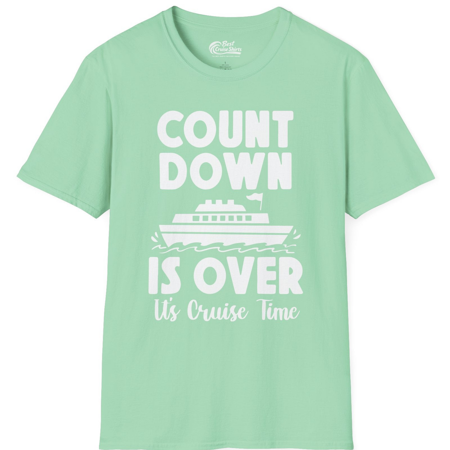 Cruise Countdown Is Over Nautical Ship Its Cruise Time Shirt — T-Shirt T-Shirt – Mint Green – Best Cruise Shirts