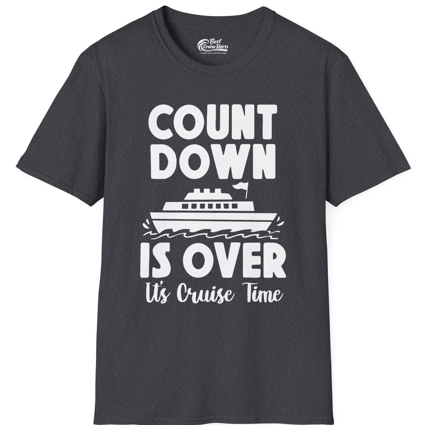 Cruise Countdown Is Over Nautical Ship Its Cruise Time Shirt — T-Shirt T-Shirt – Dark Heather Grey – Best Cruise Shirts