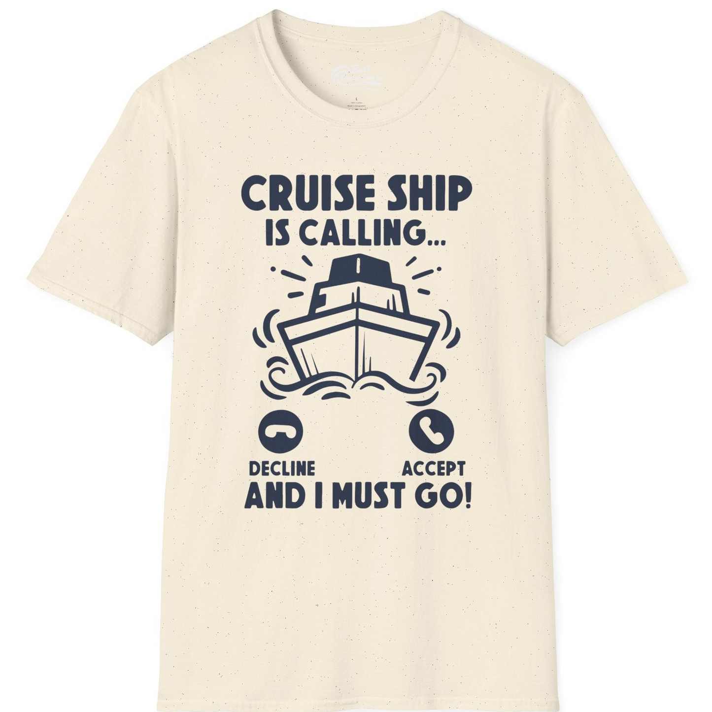 Cruise Ship Is Calling And I Must Go Funny Cruise Vacation Shirt — T-Shirt T-Shirt – Natural – Best Cruise Shirts