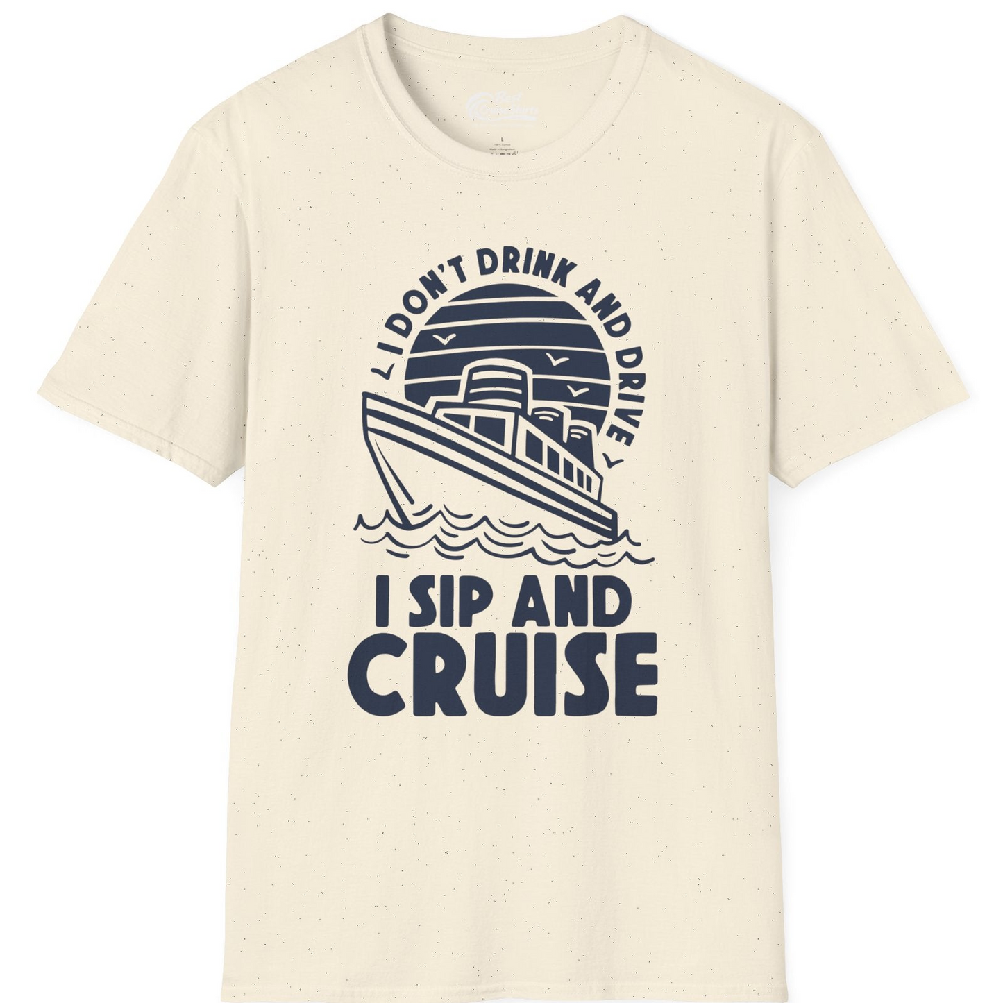 I Sip and Cruise Funny Cruise Drinking Shirt with Ship Illustration — T-Shirt T-Shirt – Natural – Best Cruise Shirts