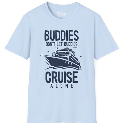 Buddies Don't Let Buddies Cruise Alone Funny Friendship Cruise Shirt — T-Shirt T-Shirt – Light Blue – Best Cruise Shirts