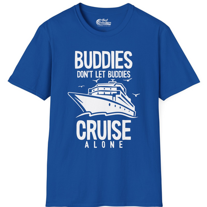 Buddies Don't Let Buddies Cruise Alone Funny Friendship Cruise Shirt — T-Shirt T-Shirt – Royal – Best Cruise Shirts