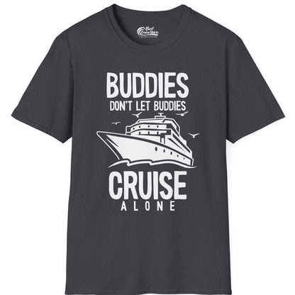 Buddies Don't Let Buddies Cruise Alone Funny Friendship Cruise Shirt — T-Shirt T-Shirt – Dark Heather Grey – Best Cruise Shirts