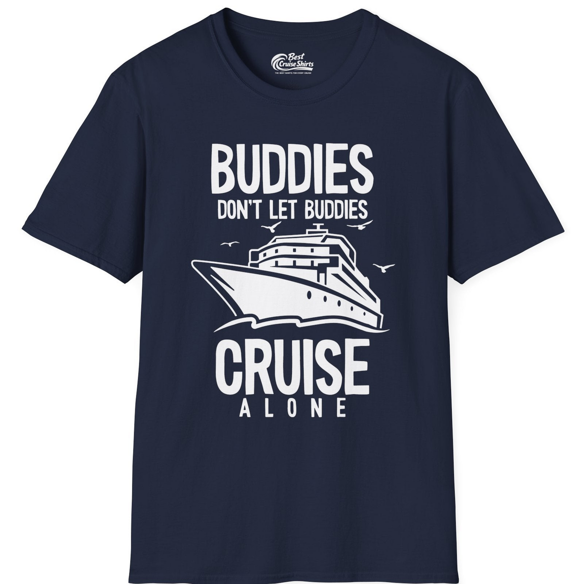 Buddies Don't Let Buddies Cruise Alone Funny Friendship Cruise Shirt — T-Shirt T-Shirt – Navy – Best Cruise Shirts