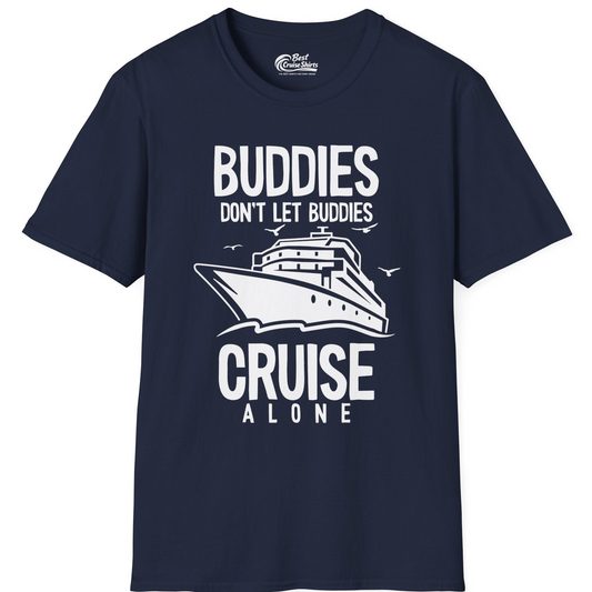 Buddies Don't Let Buddies Cruise Alone Funny Friendship Cruise Shirt — T-Shirt T-Shirt – Navy – Best Cruise Shirts