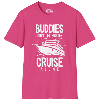 Buddies Don't Let Buddies Cruise Alone Funny Friendship Cruise Shirt — T-Shirt T-Shirt – Heliconia – Best Cruise Shirts