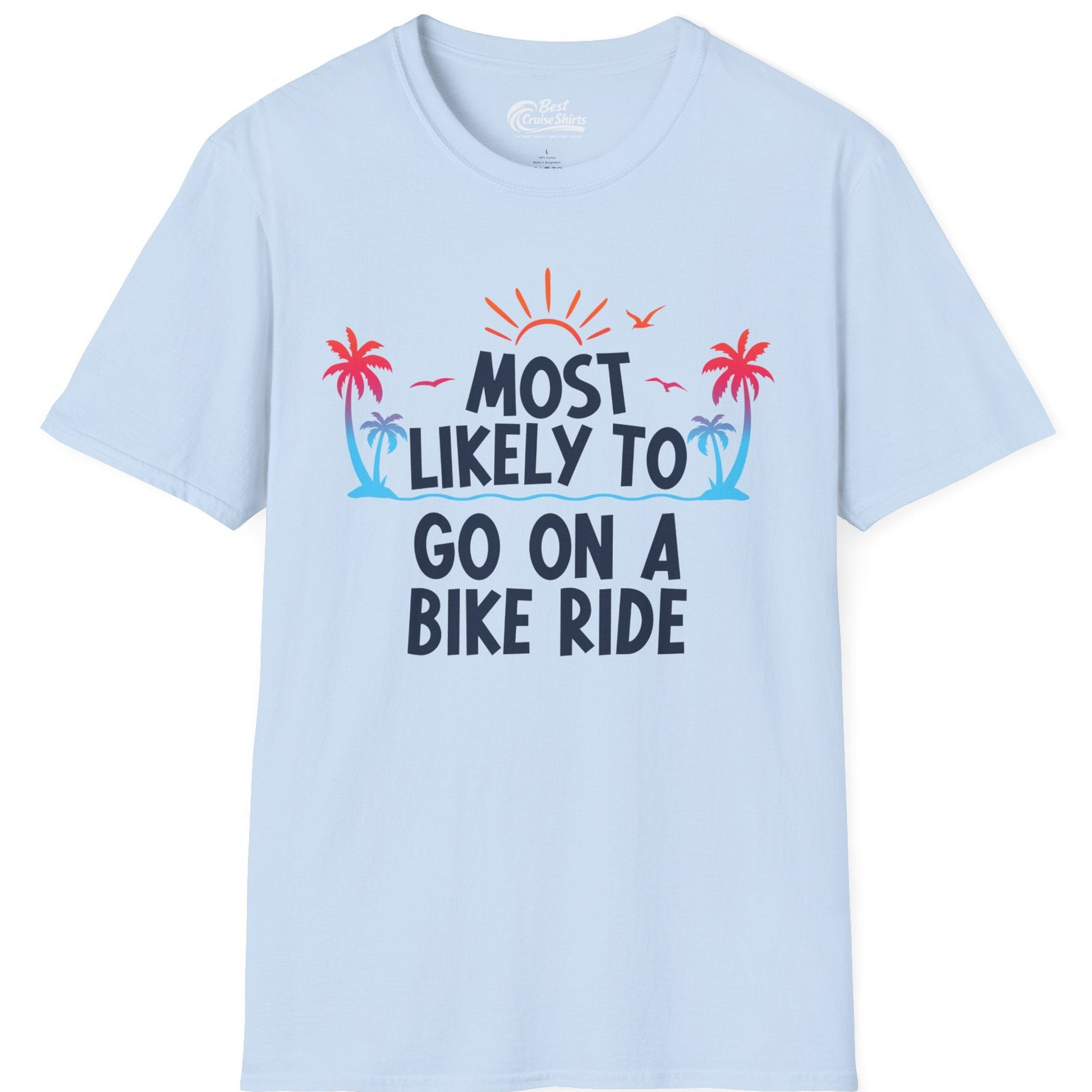 Most Likely To Go On A Bike Ride Tropical Sunset Palm Trees Shirt — T-Shirt T-Shirt – Light Blue – Best Cruise Shirts