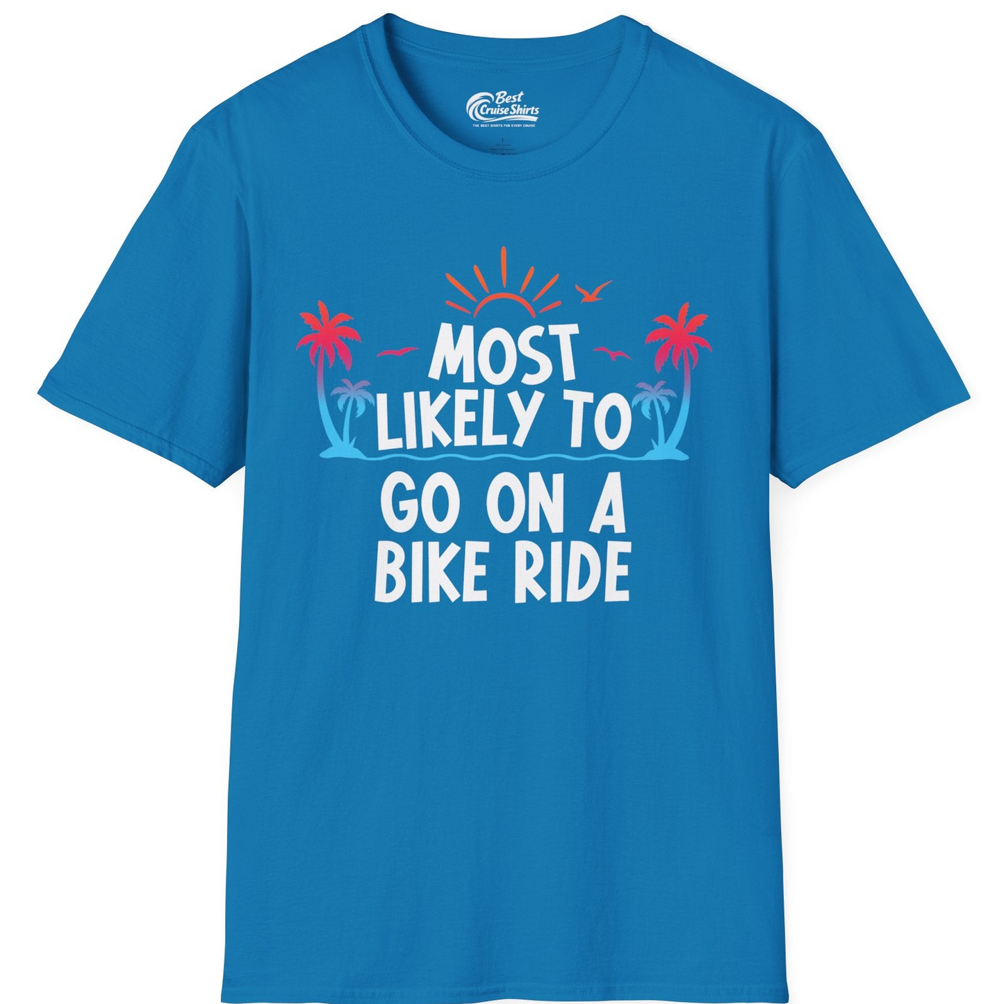 Most Likely To Go On A Bike Ride Tropical Sunset Palm Trees Shirt — T-Shirt T-Shirt – Sapphire – Best Cruise Shirts