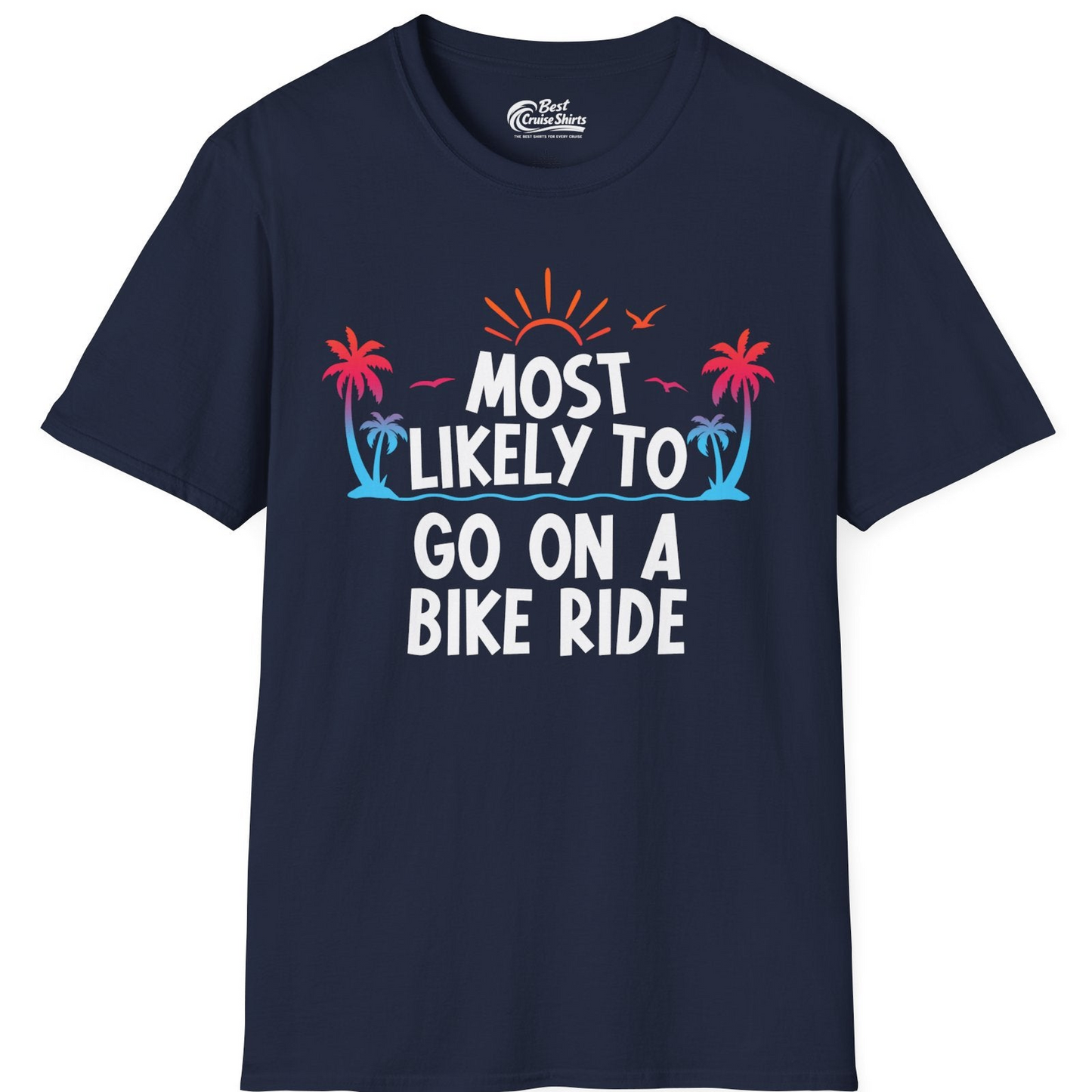 Most Likely To Go On A Bike Ride Tropical Sunset Palm Trees Shirt — T-Shirt T-Shirt – Navy – Best Cruise Shirts
