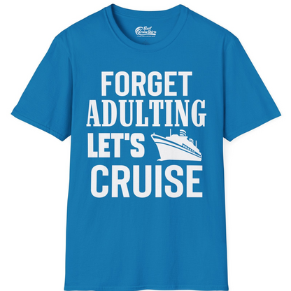Forget Adulting Let's Cruise Shirt T-Shirt – Sapphire – Best Cruise Shirts