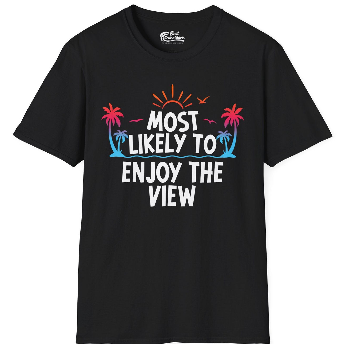 Most Likely To Enjoy The View Tropical Beach Sunset Palm Trees Shirt — T-Shirt T-Shirt – Black – Best Cruise Shirts