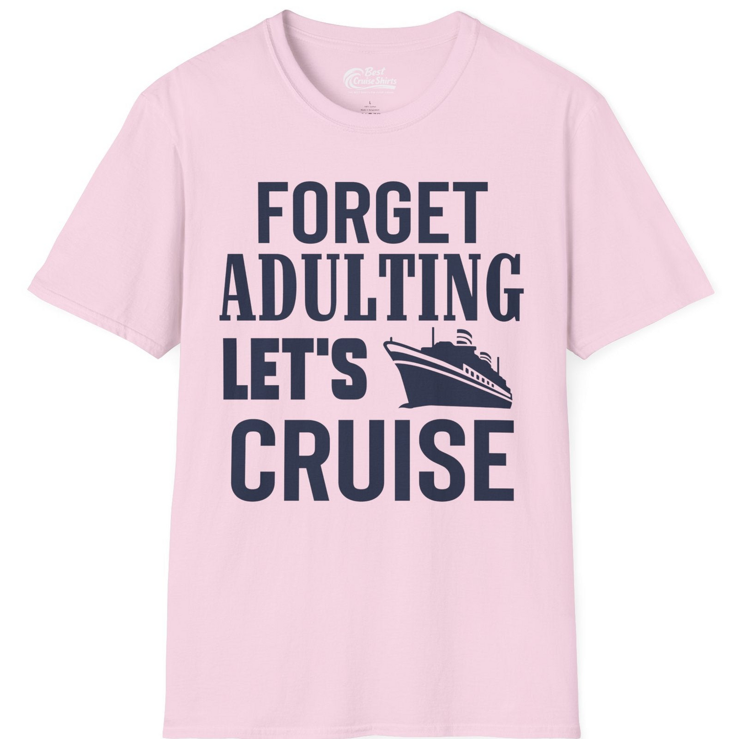 Forget Adulting Let's Cruise Shirt T-Shirt – Light Pink – Best Cruise Shirts