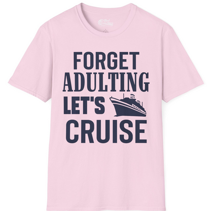 Forget Adulting Let's Cruise Shirt T-Shirt – Light Pink – Best Cruise Shirts