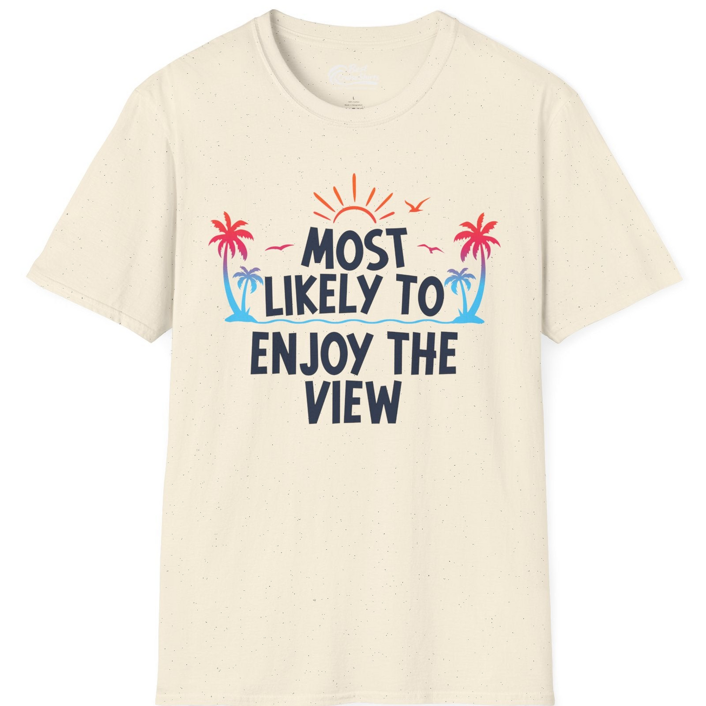 Most Likely To Enjoy The View Tropical Beach Sunset Palm Trees Shirt — T-Shirt T-Shirt – Natural – Best Cruise Shirts