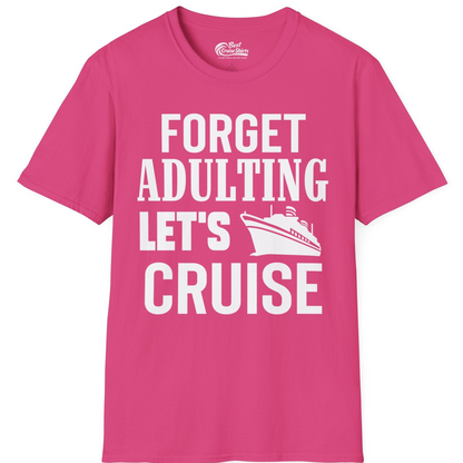 Forget Adulting Let's Cruise Shirt T-Shirt – Heliconia – Best Cruise Shirts
