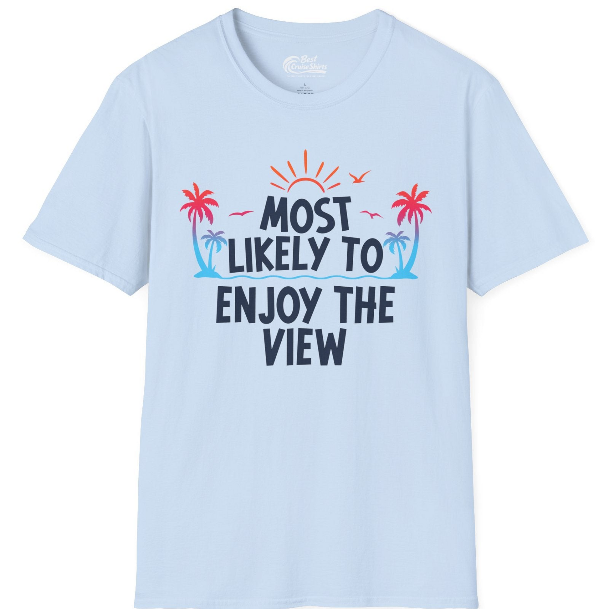 Most Likely To Enjoy The View Tropical Beach Sunset Palm Trees Shirt — T-Shirt T-Shirt – Light Blue – Best Cruise Shirts