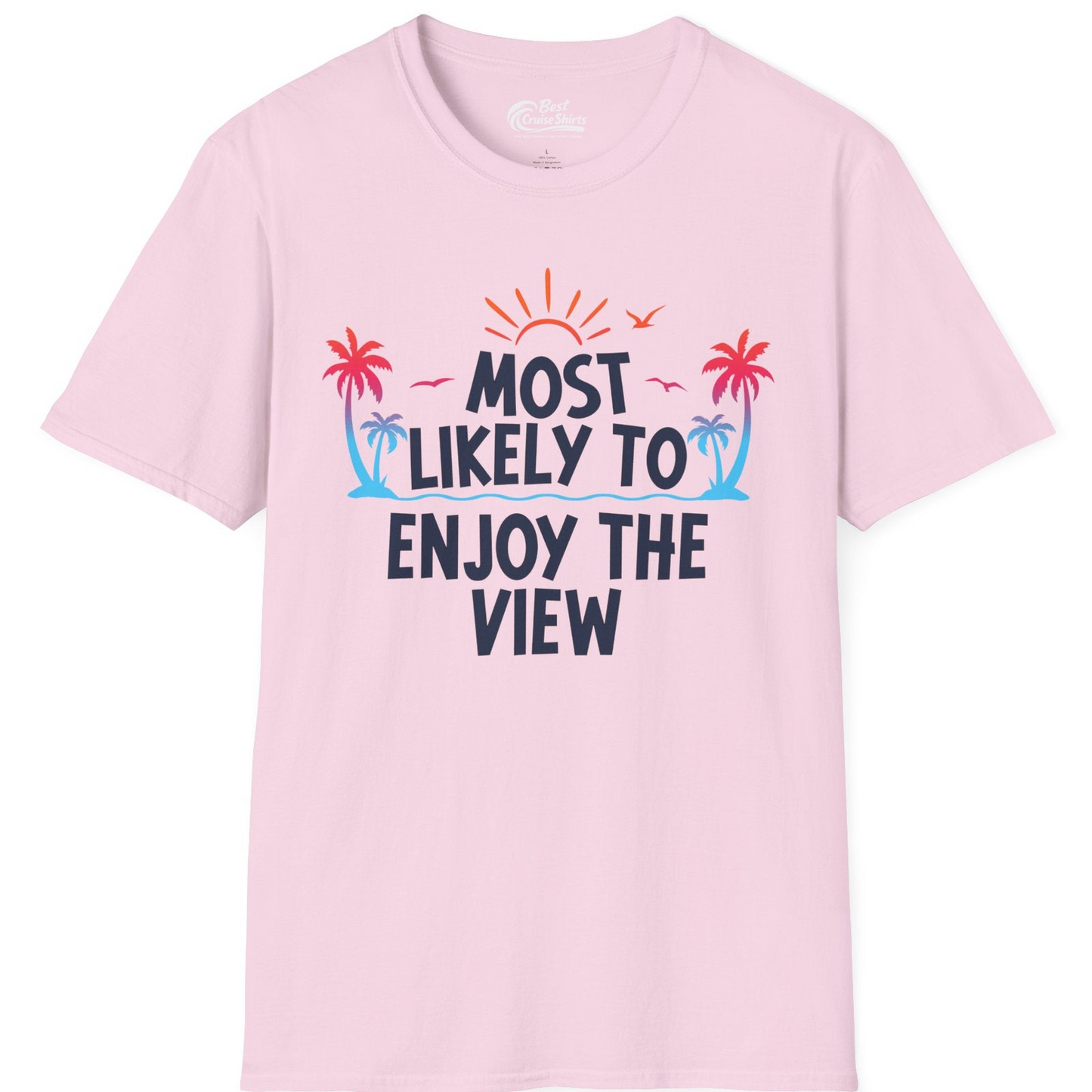 Most Likely To Enjoy The View Tropical Beach Sunset Palm Trees Shirt — T-Shirt T-Shirt – Light Pink – Best Cruise Shirts