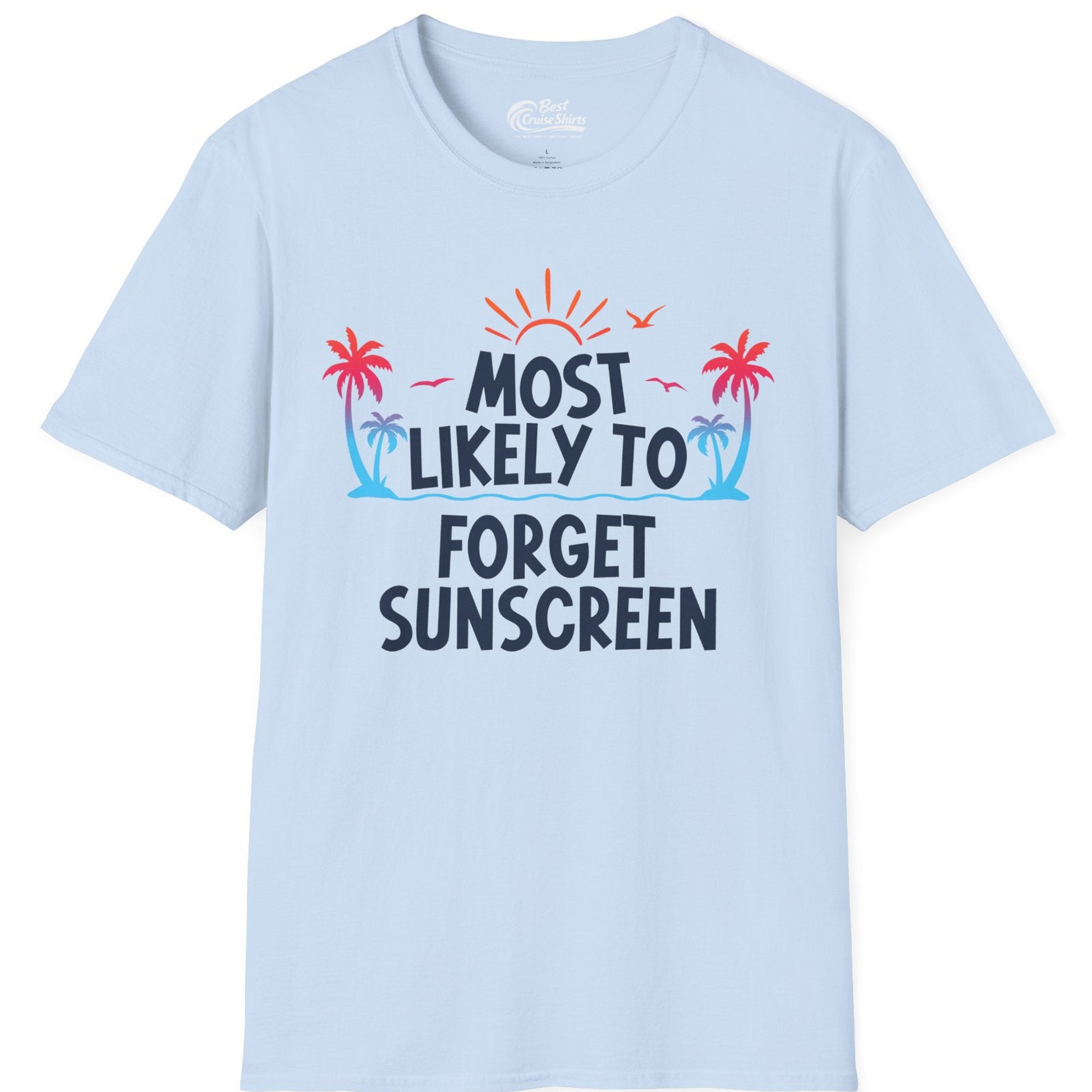 Most Likely To Forget Sunscreen Shirt T-Shirt – Light Blue – Best Cruise Shirts