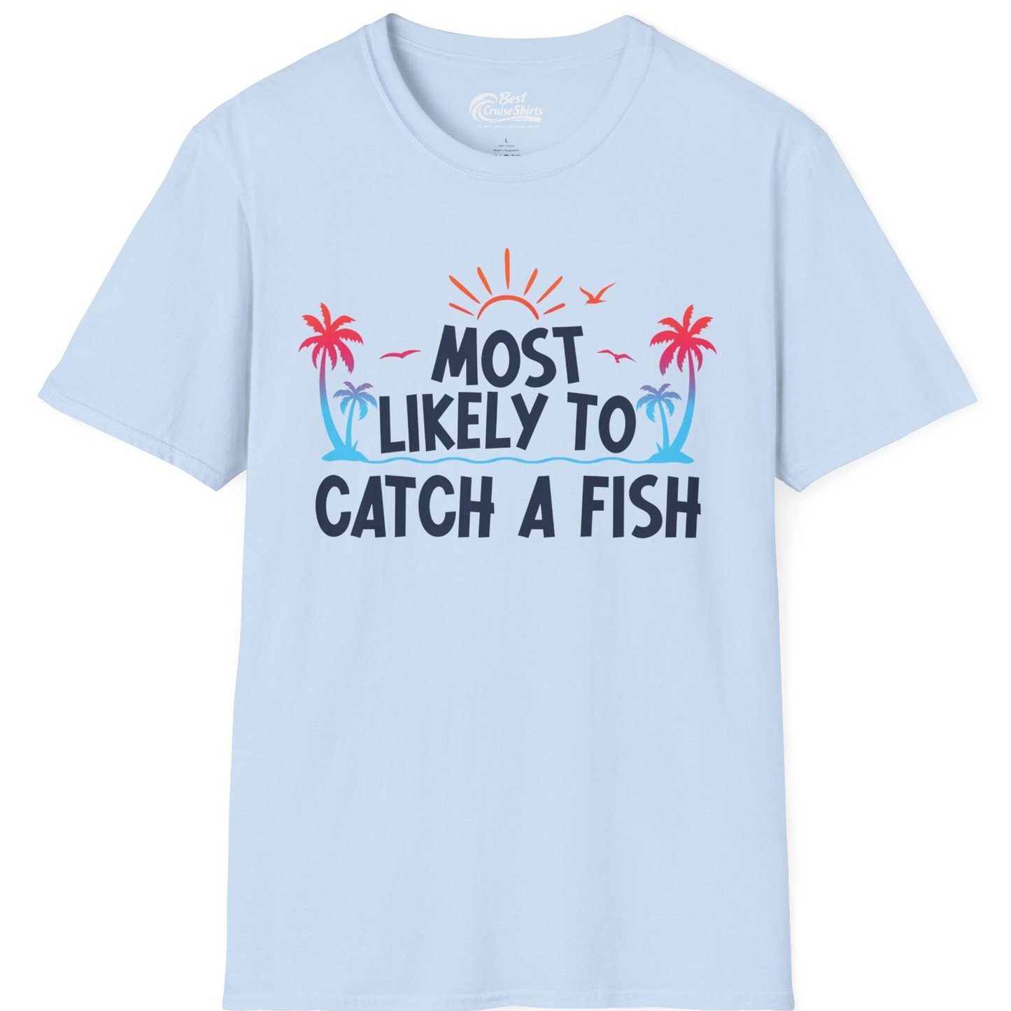 Most Likely To Catch A Fish Tropical Retro Sunset Fishing Shirt — T-Shirt T-Shirt – Light Blue – Best Cruise Shirts