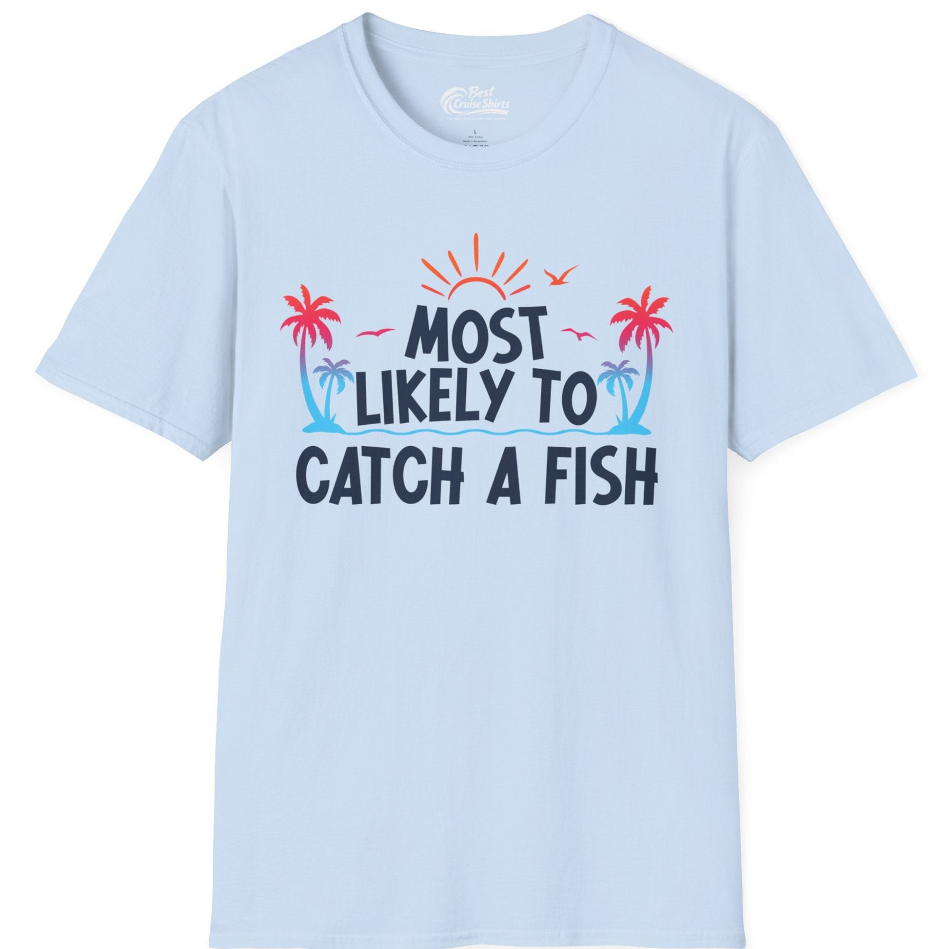 Most Likely To Catch A Fish Tropical Retro Sunset Fishing Shirt — T-Shirt T-Shirt – Light Blue – Best Cruise Shirts
