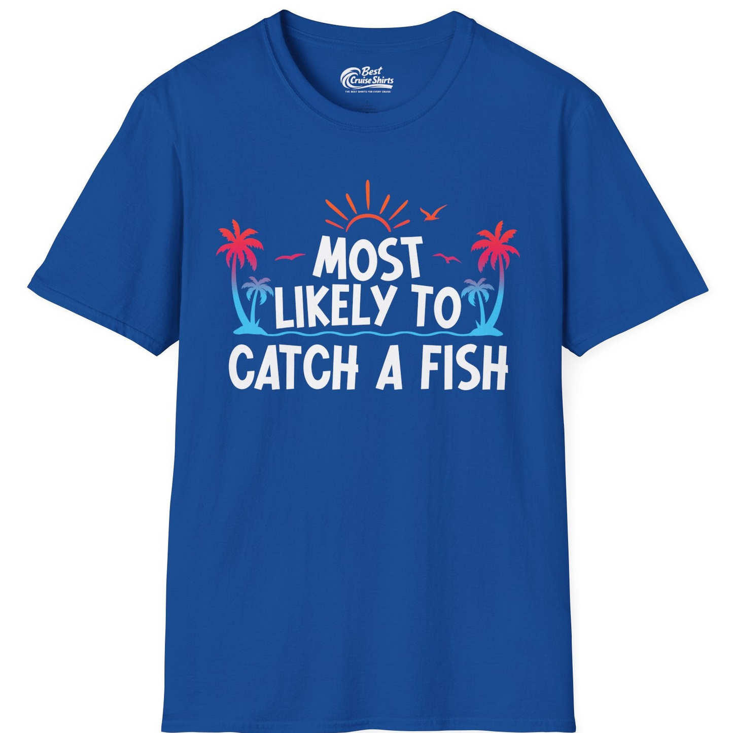 Most Likely To Catch A Fish Tropical Retro Sunset Fishing Shirt — T-Shirt T-Shirt – Royal – Best Cruise Shirts